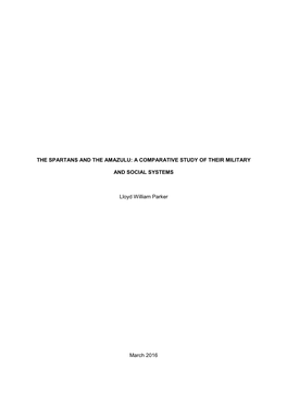 THE SPARTANS and the AMAZULU: a COMPARATIVE STUDY of THEIR MILITARY and SOCIAL SYSTEMS Lloyd William Parker March 2016