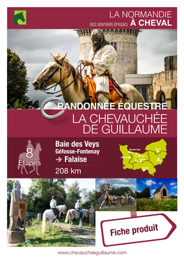 LA CHEVAUCHÉE DE GUILLAUME Baie Des Veys Géfosse-Fontenay Baie Des Veys Rouen Caen Saint-Lô 8 Falaise Étapes È Falaise Évreux 208 Km Alençon