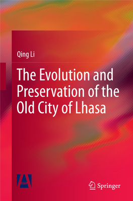 The Evolution and Preservation of the Old City of Lhasa the Evolution and Preservation of the Old City of Lhasa Qing Li