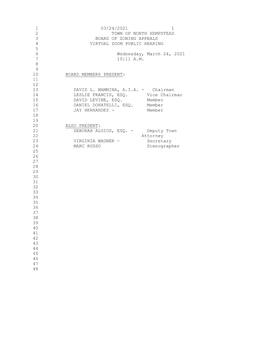 1 03/24/2021 1 2 TOWN of NORTH HEMPSTEAD 3 BOARD of ZONING APPEALS 4 VIRTUAL ZOOM PUBLIC HEARING 5 6 Wednesday, March 24, 2021 7 10:11 A.M