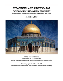 BYZANTIUM and EARLY ISLAM: EXPLORING the LATE ANTIQUE TRANSITION a Conference at Macalester College, Saint Paul, MN, USA