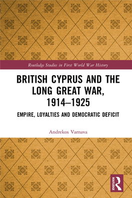 British Cyprus and the Long Great War, 1914–1925; Empire, Loyalties and Democratic Deficit; First Edition