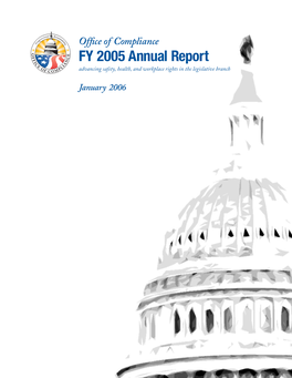 FY 2005 Annual Report Advancing Safety, Health, and Workplace Rights in the Legislative Branch