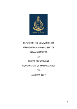 Report of the Committee to Strenghthen Bamboo Sector in Maharashtra 000 Forest Department Government of Maharashtra 000 January 2017