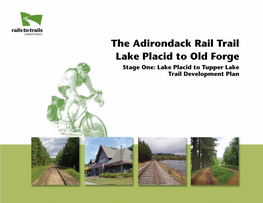 The Adirondack Rail Trail Lake Placid to Old Forge Stage One: Lake Placid to Tupper Lake Trail Development Plan CONTENTS