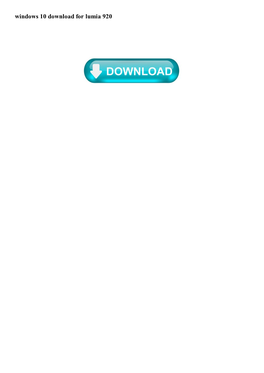 Windows 10 Download for Lumia 920 How Do I Install Windows 10 on My Nokia Lumia 635? the Lumia 635 1GB Supports the Windows 10