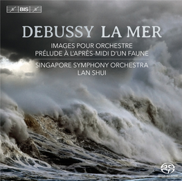 Debussy La Mer Images Pour Orchestre Prélude À L’Après-Midi D’Un Faune Singapore Symphony Orchestra Lan Shui