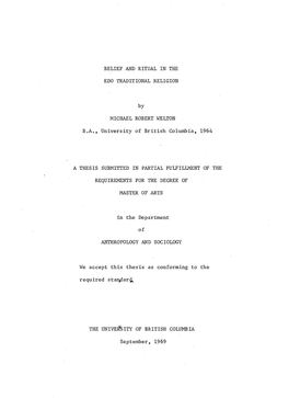 BELIEF and RITUAL in the EDO TRADITIONAL RELIGION MICHAEL ROBERT WELTON B.A., University of British Columbia, 1964 a THESIS SUBM