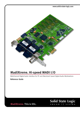 Madixtreme. Hi-Speed MADI I/O Multichannel Digital Audio Interface for PC and Macintosh Based Digital Audio Workstations Reference Guide
