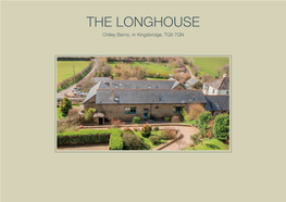 THE LONGHOUSE Chilley Barns, Nr Kingsbridge, TQ9 7QN the LONGHOUSE Chilley Barns, Nr Kingsbridge, TQ9 7QN