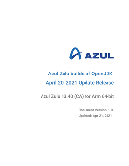 Azul Zulu Builds of Openjdk April 20, 2021 Update Release: Azul Zulu 13.40 (CA) for Arm 64-Bit