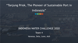 “Tanjung Priok, the Pioneer of Sustainable Port in Indonesia”