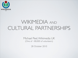 Michael Peel, Wikimedia UK (One of ~80,000 of Volunteers)