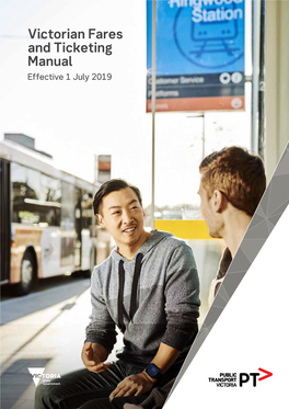 Victorian Fares and Ticketing Manual Effective 1 July 2019 This Manual Reflects Conditions Enforced As at 1 July 2019