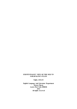 EXISTENTIALIST VIEW of the SELF in SARAH KANE's PLAYS Tuğba AYGAN English Language and Literature Department Master Thesis A