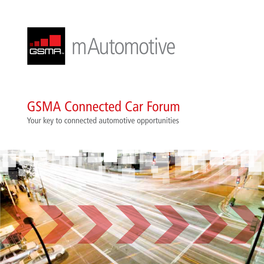 GSMA Connected Car Forum Your Key to Connected Automotive Opportunities Connected Transport, Just Around the Corner