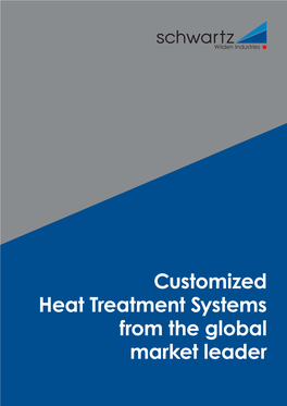 Customized Heat Treatment Systems from the Global Market Leader Schwartz Quality and Innovation for More Than Three Decades