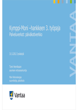 Kymppi-Moni –Hankkeen 3. Työpaja Palveluverkot: Päiväkotiverkko