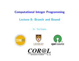 Computational Integer Programming Lecture 8: Branch and Bound