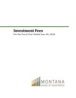 Investment Fees for the Fiscal Year Ended June 30, 2018 Transparency of the Montana Investment Expenses