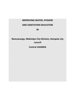 IMPROVING WATER, HYGIENE and SANITATION EDUCATION in Namuwongo, Makindye City Division, Kampala City Council Central UGANDA