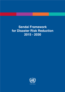 Sendai Framework for Disaster Risk Reduction 2015 - 2030