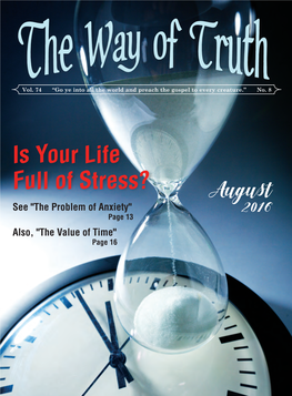 Is Your Life Full of Stress? August See "The Problem of Anxiety" Page 13 2016 Also, "The Value of Time" Page 16 Say, of the Importunity and Supplication of One Woman