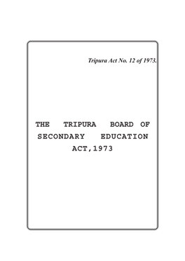 THE TRIPURA BOARD of SECONDARY EDUCATION ACT,1973 I