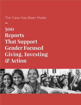 500 Reports That Support Gender Focused Giving, Investing & Action “When We Invest in Women, We Invest in a Powerful Source of Global Development.” __