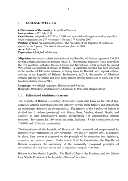 1. GENERAL OVERVIEW Official Name of the Country: Republic of Belarus Independence: 27Th July 1991 Constitution: Adopted on 15Th