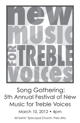 Song Gathering: 5Th Annual Festival of New Music for Treble Voices March 10, 2012 • 4Pm