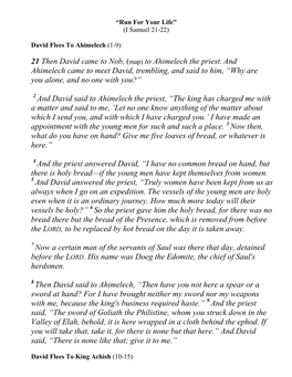 21 Then David Came to Nob, (Map) to Ahimelech the Priest. and Ahimelech Came to Meet David, Trembling, and Said to Him, “Why Are You Alone, and No One with You?”