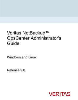 Veritas Netbackup™ Opscenter Administrator's Guide