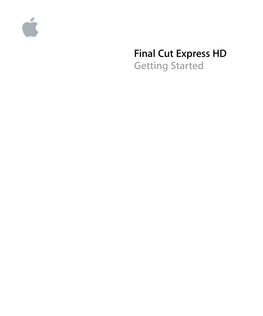 Final Cut Express HD Getting Started Getting Started