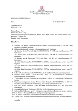 KOOSOLEKU PROTOKOLL Kiiu 06.08.2020 Nr 2-7/8 Algus Kell 10:00 Lõpp Kell 11:50 Juhatas Kaupo Parve Protokollis Maris Torga O