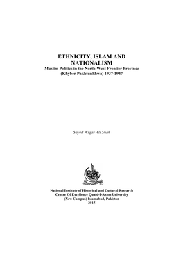 ETHNICITY, ISLAM and NATIONALISM Muslim Politics in the North-West Frontier Province (Khyber Pakhtunkhwa) 1937-1947