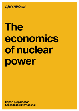 Report Prepared for Greenpeace International  the Economics of Nuclear Power Contents