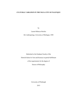 CULTURAL VARIATION in the MAYA CITY of PALENQUE by Lauren Rebecca Herckis BA Anthropology, University of Michigan, 1999 Submitte