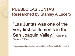 PUEBLO LAS JUNTAS Researched by Stanley a Lucero