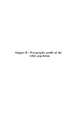 Chap~~R Ll : Detnograpl1ic Profile of the Tribal Popltlation --- 71