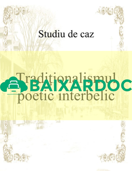 Studiu De Caz-Traditionalismul Poetic Interbelic