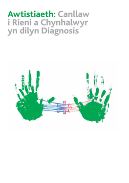 Awtistiaeth: Canllaw I Rieni a Chynhalwyr Yn Dilyn Diagnosis Awtistiaeth: Canllaw I Rieni a Chynhalwyr Yn Dilyn Diagnosis