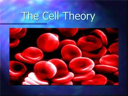 The Cell Theory Some Random Cell Facts