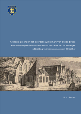 Archeologie Onder Het Overdekt Winkelhart Van Stede Broec Een Archeologisch Bureauonderzoek in Het Kader Van De Westelijke Uitbreiding Van Het Winkelcentrum Streekhof