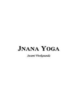 Jnana Yoga Swami Vivekananda Swami Vivekananda (January 12, 1863 --- July 4, 1902) INDEX