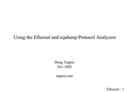 Using the Ethereal and Tcpdump Protocol Analyzers