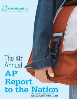 The 4Th Annual AP® Report to the Nation This Report Is Embargoed Until February 13, 2008, at 11:00 A.M