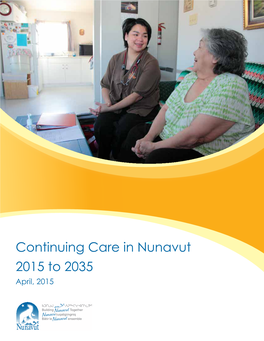Continuing Care in Nunavut 2015 to 2035 April, 2015 Contents EXECUTIVE SUMMARY 1