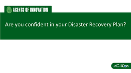 Are You Confident in Your Disaster Recovery Plan? Are You Confident in Your Disaster Recovery Plan?