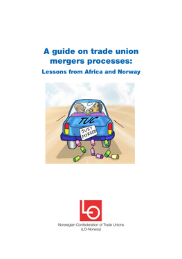 A Guide on Trade Union Mergers Processes: Lessons from Africa and Norway